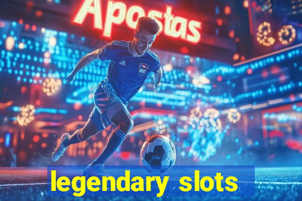 legendary slots - casino games